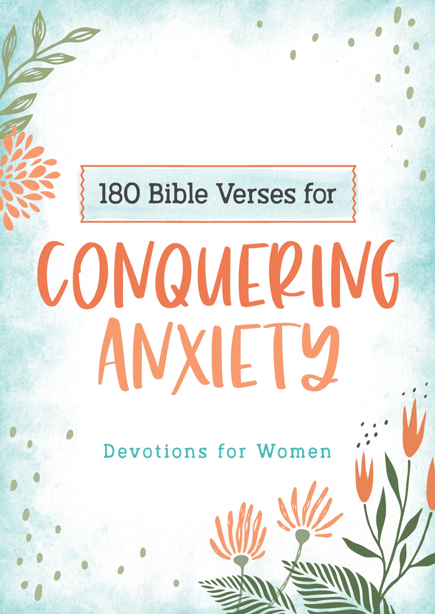180 Bible Verses for Conquering Anxiety : Devotions for Women - Mercantile Mountain