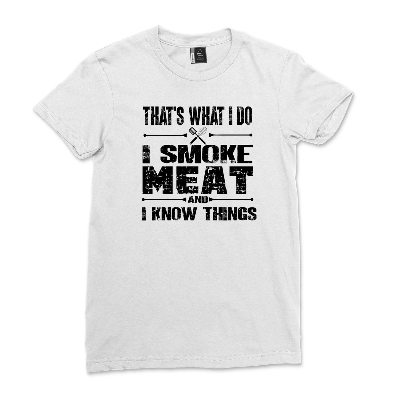 That's What I Do I Smoke Meat Funny Tshirt - Mercantile Mountain
